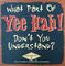 Item_490_what_part_of_yee_hah_dont_you_understand_sign